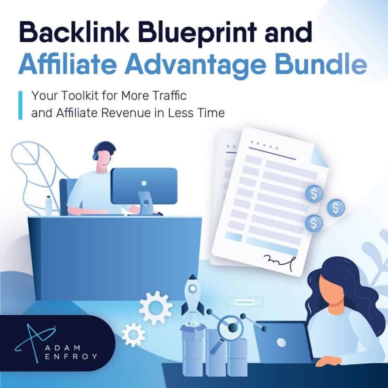 Adam Enfroy – Backlink Blueprint & Affiliate Advantage Bundle Download