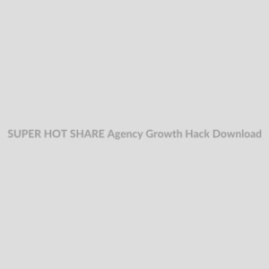 SUPER HOT SHARE Agency Growth Hack Download