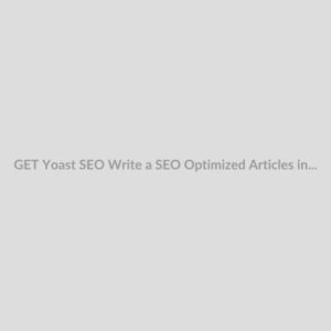 GET Yoast SEO Write a SEO Optimized Articles in 10 Minutes Download