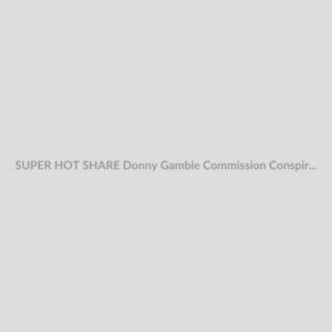 SUPER HOT SHARE Donny Gamble Commission Conspiracy Updated 11 Sep 2019 Download