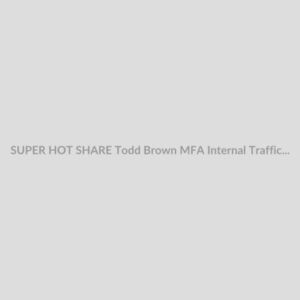 SUPER HOT SHARE Todd Brown MFA Internal Traffic Training Download