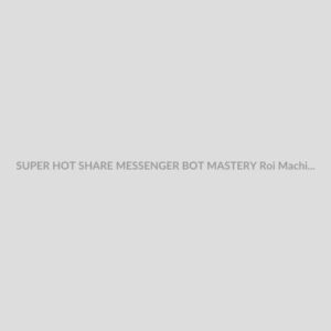 SUPER HOT SHARE MESSENGER BOT MASTERY Roi Machine Download