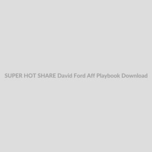 SUPER HOT SHARE David Ford Aff Playbook Download