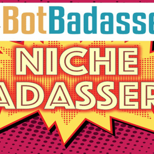 [SUPER HOT SHARE] Bot Badassery – Niche Badassery Download