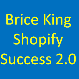 [SUPER HOT SHARE] Brice King – Shopify Success 2.0 Download