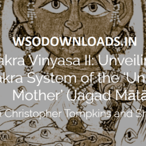 [GET] Christopher Tompkins – Chakra Vinyasa II – The Chakra System Of The Universal Mother Unveiled Download