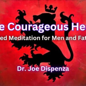 Dr Joe Dispenza – The Courageous Heart Meditations Download