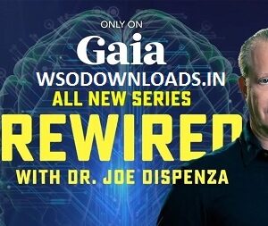 [SUPER HOT SHARE] Gaia.com – Rewired – Dr. Joe Dispenza Download