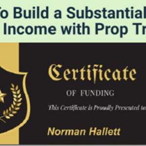 How To Build a Substantial Long-Term Income with Prop Trading – Norman Hallett – The Discipline Trader Download