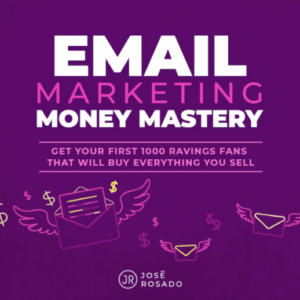 Jose Rosado – Email Marketing Money Mastery Download