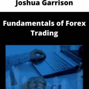 [GET] Joshua Garrison – Fundamentals Of Forex Trading Free Download
