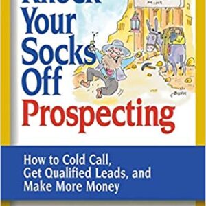 [GET] Knock Your Socks Off Prospecting – How To Cold Call, Get Qualified Leads, and Make More Money Download