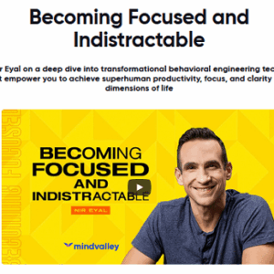 MindValley – Nir Eyal – Becoming Focused & Indistractable Download