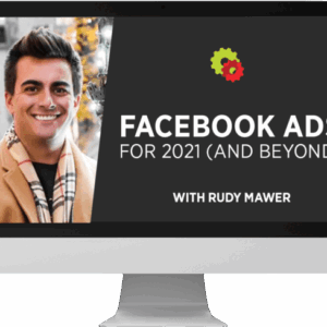 Rudy Mawer – Facebook Ads For 2021 (And Beyond) Download