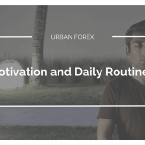 [GET] Urban Forex – Motivation and Daily Routines Download