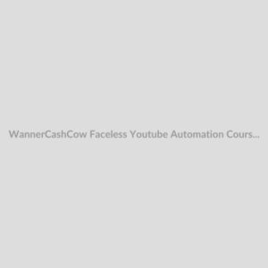 WannerCashCow – Faceless Youtube Automation Course Download