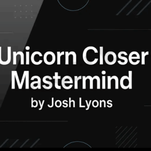 Josh Lyons – Unicorn Closer Mastermind (Completed Version) Download