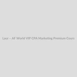 Laur – AF World VIP CPA Marketing Premium Course Free