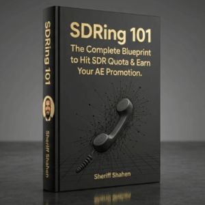 SDRing 101 – The Complete Blueprint to Hit SDR Quota & Earn Your AE Promotion