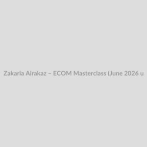 Zakaria Airakaz – ECOM Masterclass (June 2026 updated)